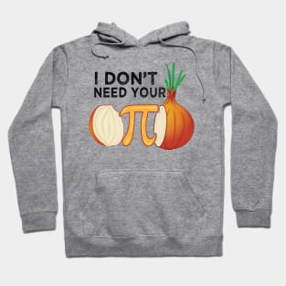 I dont need your opinion Pi Onion Meme attitude Math Funny Hoodie